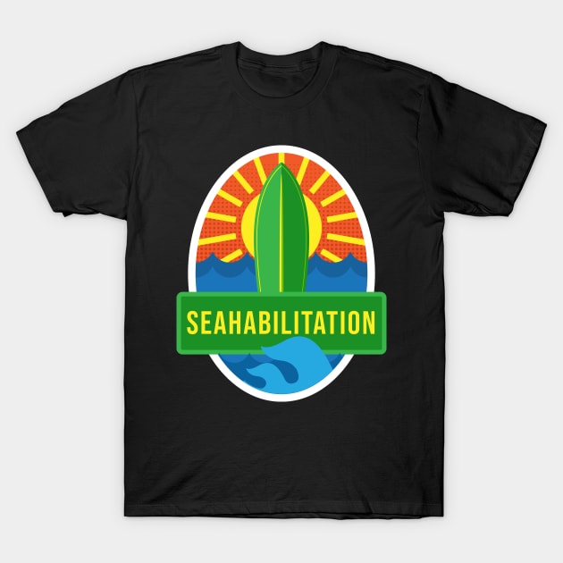 'Seahabilitation' Ocean Conservation Shirt T-Shirt by ourwackyhome